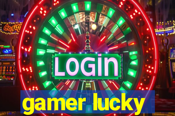 gamer lucky